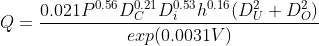 Q = \frac{0.021P^{0.56} D_{C}^{0.21} D_{i}^{0.53} h^{0.16} (D_{U}^{2} + D_{O}^{2})}{exp(0.0031V)}